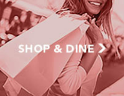 Shop and dine